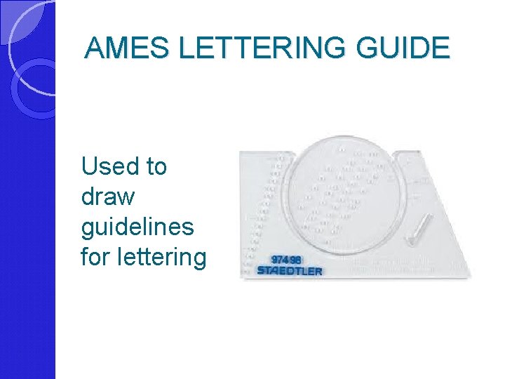 AMES LETTERING GUIDE Used to draw guidelines for lettering 