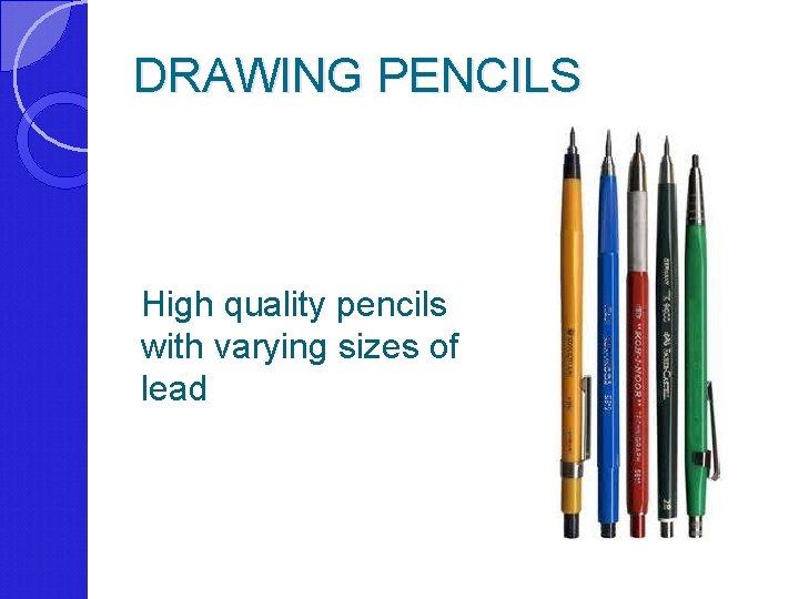 DRAWING PENCILS High quality pencils with varying sizes of lead 