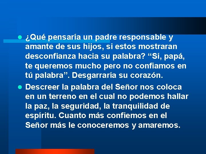 ¿Qué pensaría un padre responsable y amante de sus hijos, si estos mostraran desconfianza