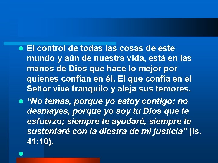 El control de todas las cosas de este mundo y aún de nuestra vida,