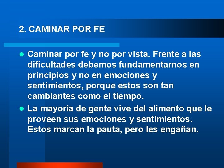 2. CAMINAR POR FE Caminar por fe y no por vista. Frente a las