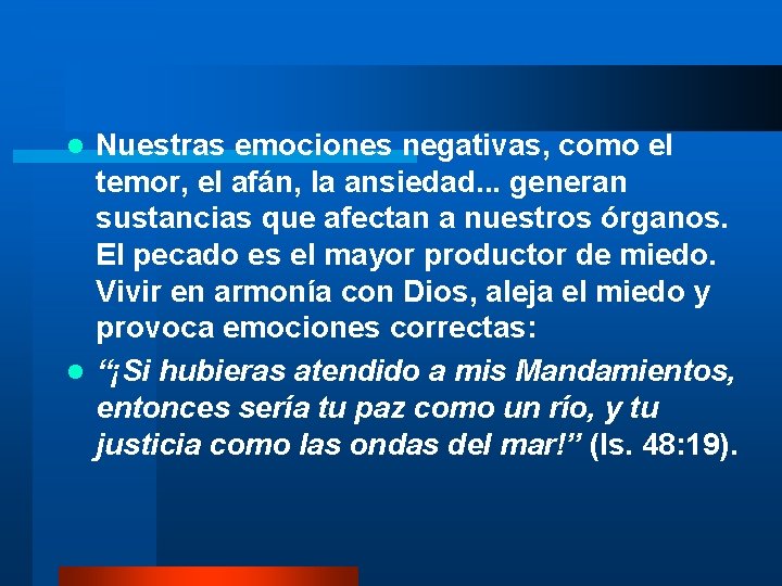 Nuestras emociones negativas, como el temor, el afán, la ansiedad. . . generan sustancias