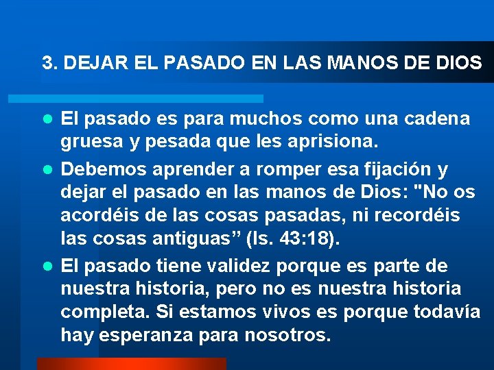 3. DEJAR EL PASADO EN LAS MANOS DE DIOS El pasado es para muchos