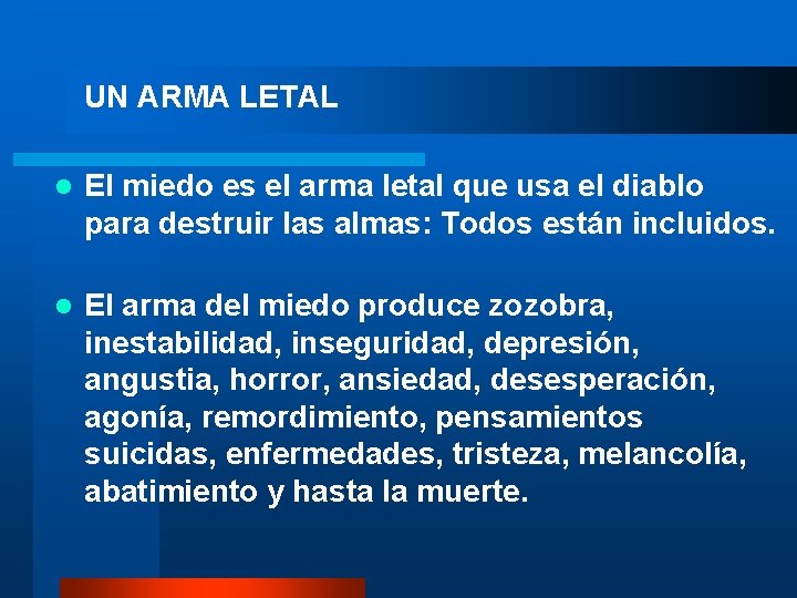 UN ARMA LETAL l El miedo es el arma letal que usa el diablo