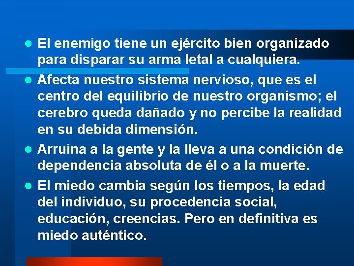 El enemigo tiene un ejército bien organizado para disparar su arma letal a cualquiera.