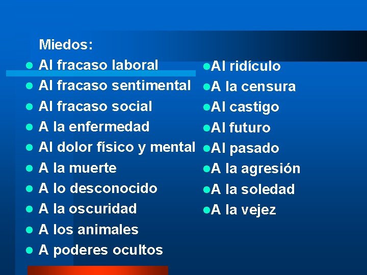 l l l l l Miedos: Al fracaso laboral Al fracaso sentimental Al fracaso