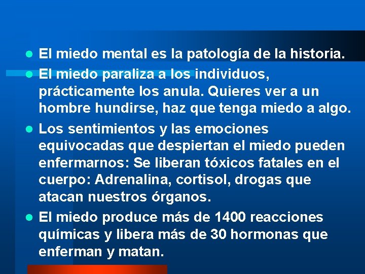 El miedo mental es la patología de la historia. l El miedo paraliza a