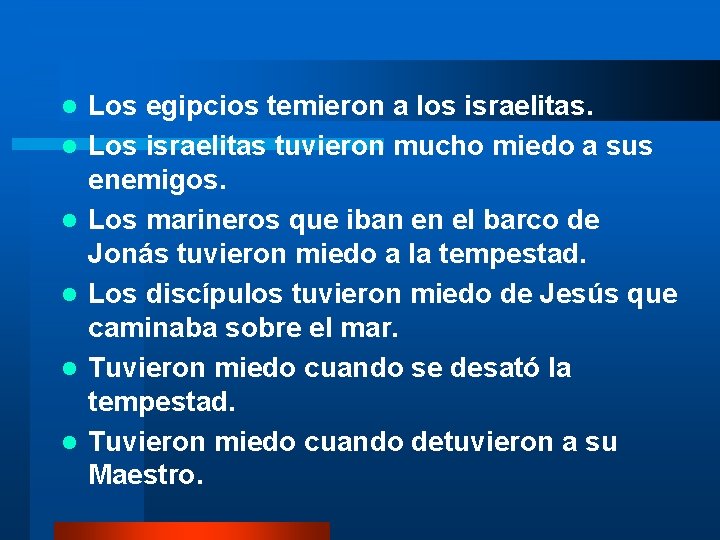 l l l Los egipcios temieron a los israelitas. Los israelitas tuvieron mucho miedo