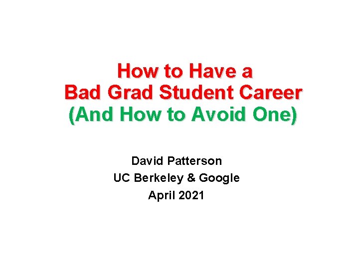 How to Have a Bad Grad Student Career (And How to Avoid One) David