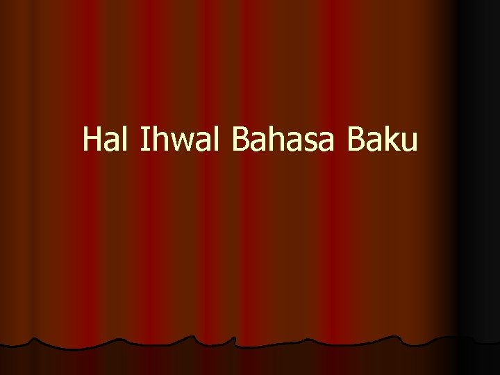 Hal Ihwal Bahasa Baku 