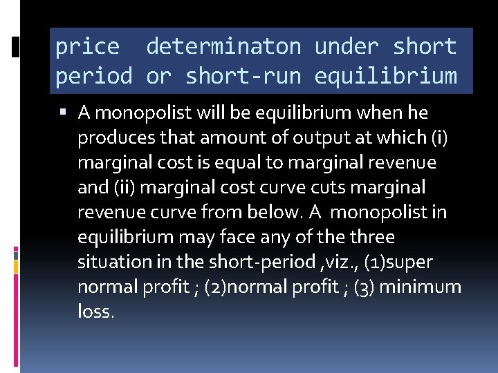 price determinaton under short period or short-run equilibrium A monopolist will be equilibrium when