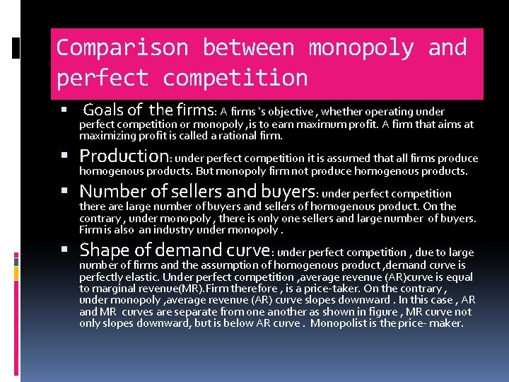 Comparison between monopoly and perfect competition Goals of the firms: A firms ‘s objective