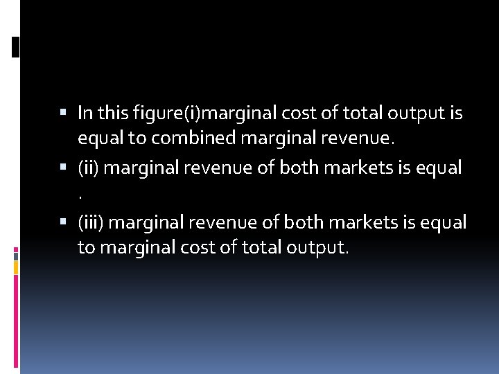  In this figure(i)marginal cost of total output is equal to combined marginal revenue.