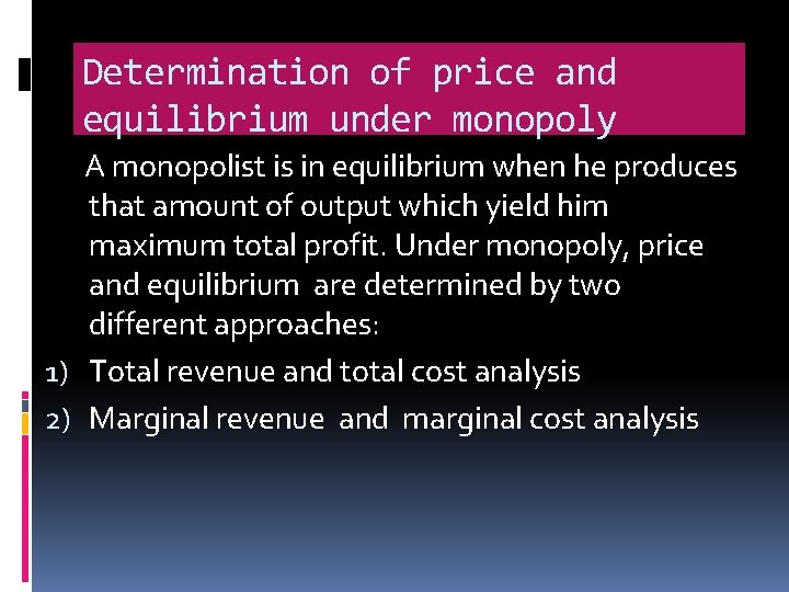 Determination of price and equilibrium under monopoly A monopolist is in equilibrium when he