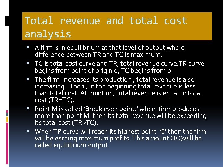 Total revenue and total cost analysis A firm is in equilibrium at that level