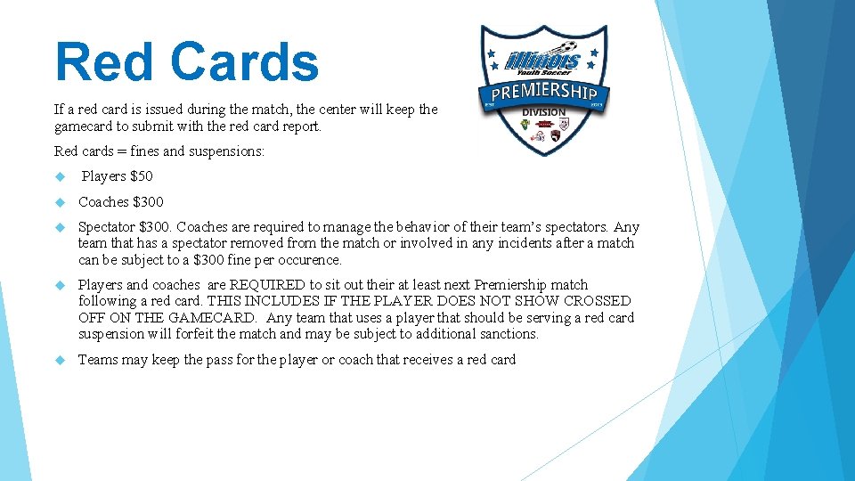 Red Cards If a red card is issued during the match, the center will