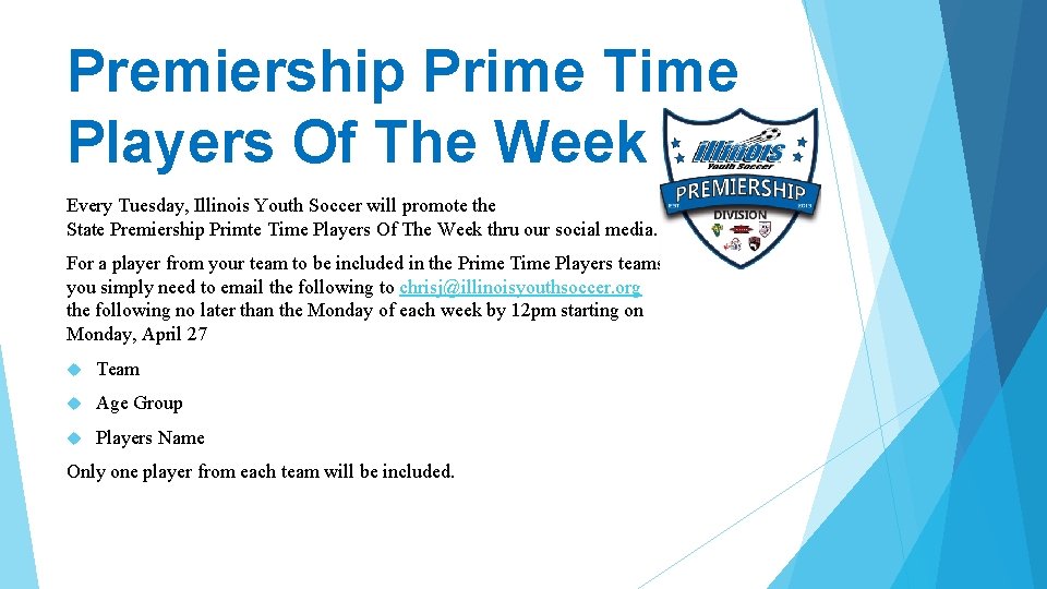 Premiership Prime Time Players Of The Week Every Tuesday, Illinois Youth Soccer will promote