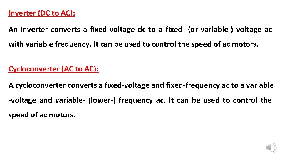 Inverter (DC to AC): An inverter converts a fixed-voltage dc to a fixed- (or