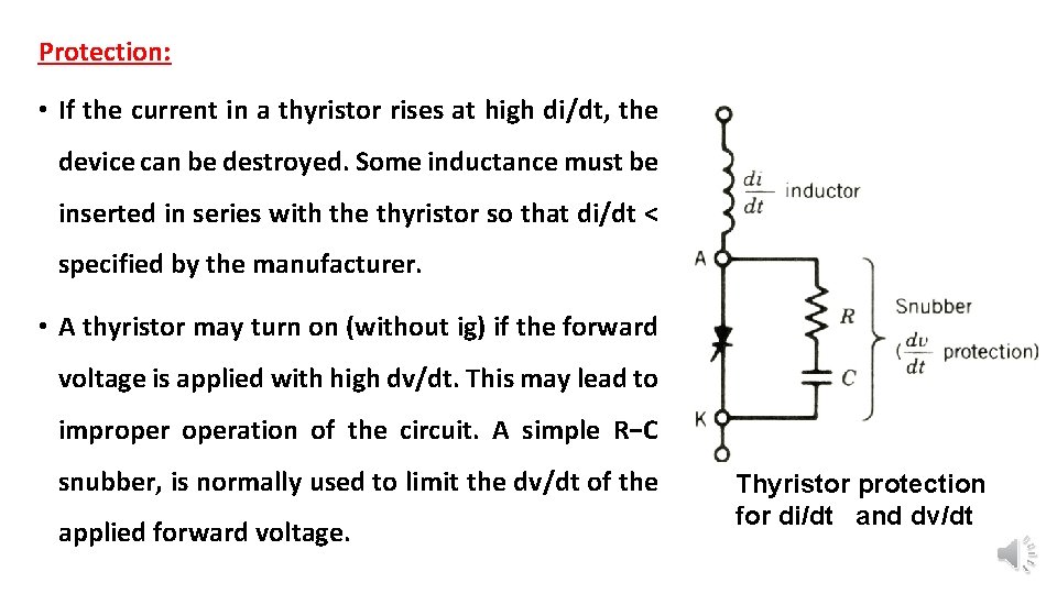 Protection: • If the current in a thyristor rises at high di/dt, the device