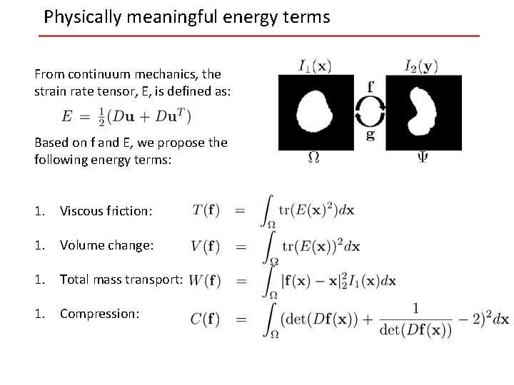 Physically meaningful energy terms From continuum mechanics, the strain rate tensor, E, is defined