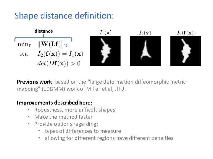 Shape distance definition: distance Previous work: based on the “large deformation diffeomorphic metric mapping”