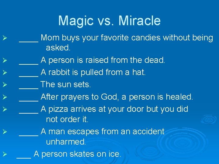 Magic vs. Miracle Ø Ø Ø Ø ____ Mom buys your favorite candies without
