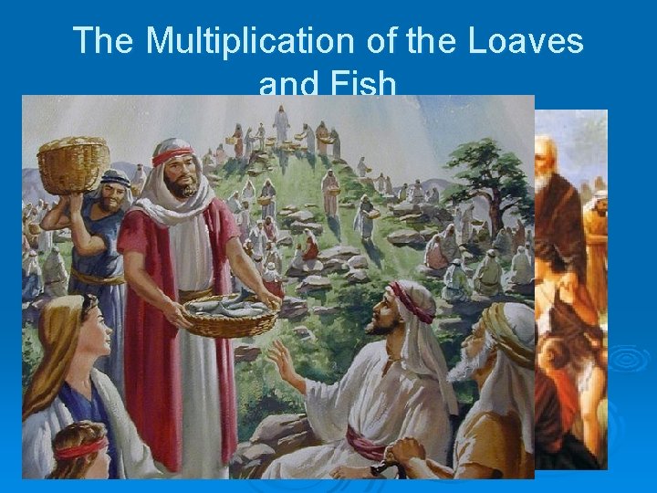 The Multiplication of the Loaves and Fish 