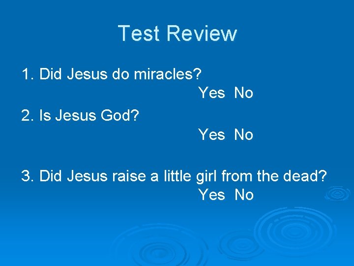 Test Review 1. Did Jesus do miracles? Yes 2. Is Jesus God? Yes No