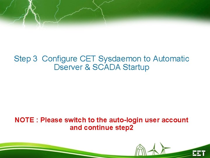 Step 3 Configure CET Sysdaemon to Automatic Dserver & SCADA Startup NOTE : Please