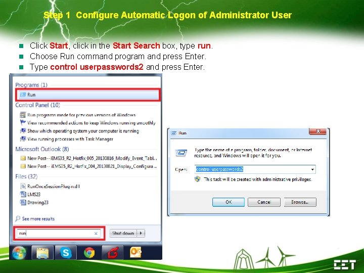 Step 1 Configure Automatic Logon of Administrator User Click Start, click in the Start