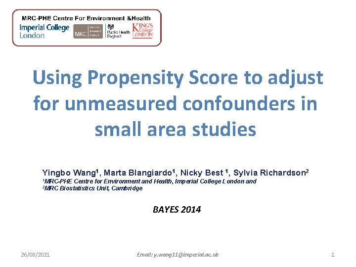 Using Propensity Score to adjust for unmeasured confounders in small area studies Yingbo Wang