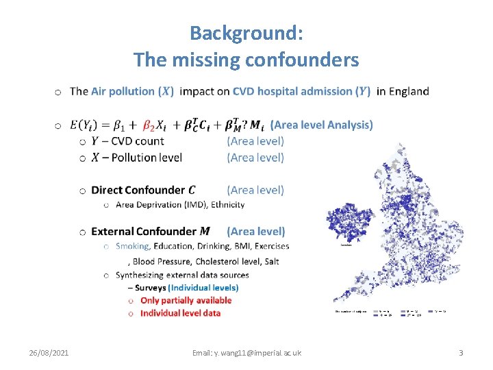 Background: The missing confounders • 26/08/2021 Email: y. wang 11@imperial. ac. uk 3 