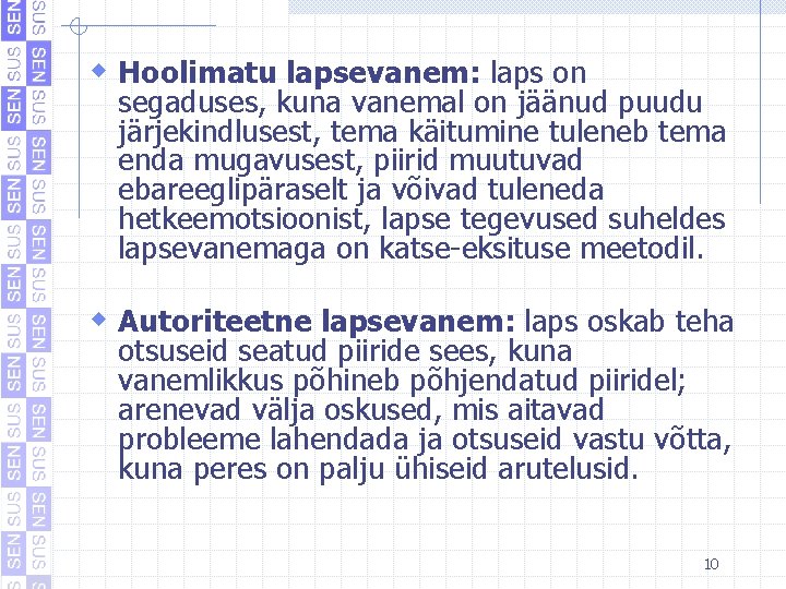 w Hoolimatu lapsevanem: laps on segaduses, kuna vanemal on jäänud puudu järjekindlusest, tema käitumine w Hoolimatu lapsevanem: laps on segaduses, kuna vanemal on jäänud puudu järjekindlusest, tema käitumine
