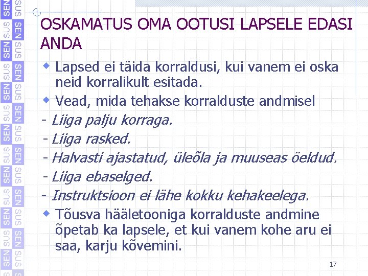 OSKAMATUS OMA OOTUSI LAPSELE EDASI ANDA w Lapsed ei täida korraldusi, kui vanem ei OSKAMATUS OMA OOTUSI LAPSELE EDASI ANDA w Lapsed ei täida korraldusi, kui vanem ei