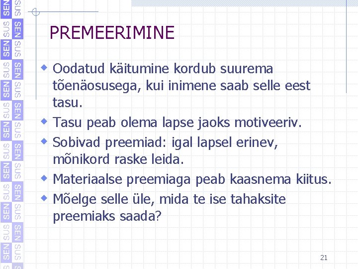PREMEERIMINE w Oodatud käitumine kordub suurema w w tõenäosusega, kui inimene saab selle eest PREMEERIMINE w Oodatud käitumine kordub suurema w w tõenäosusega, kui inimene saab selle eest