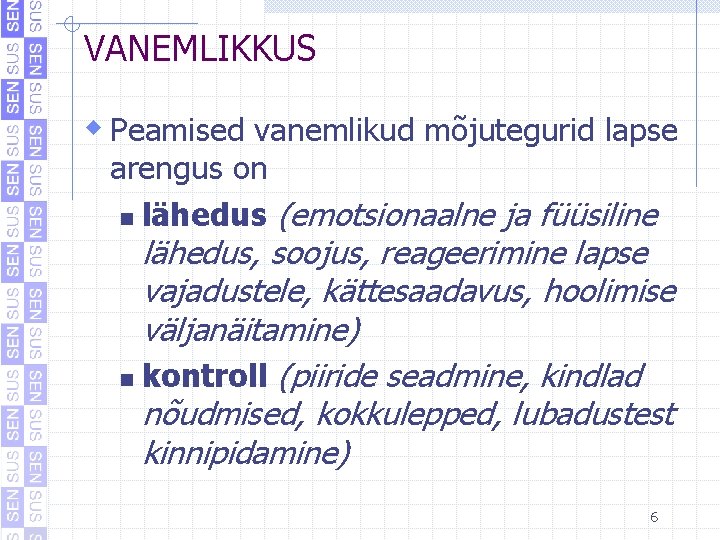 VANEMLIKKUS w Peamised vanemlikud mõjutegurid lapse arengus on n lähedus (emotsionaalne ja füüsiline lähedus, VANEMLIKKUS w Peamised vanemlikud mõjutegurid lapse arengus on n lähedus (emotsionaalne ja füüsiline lähedus,