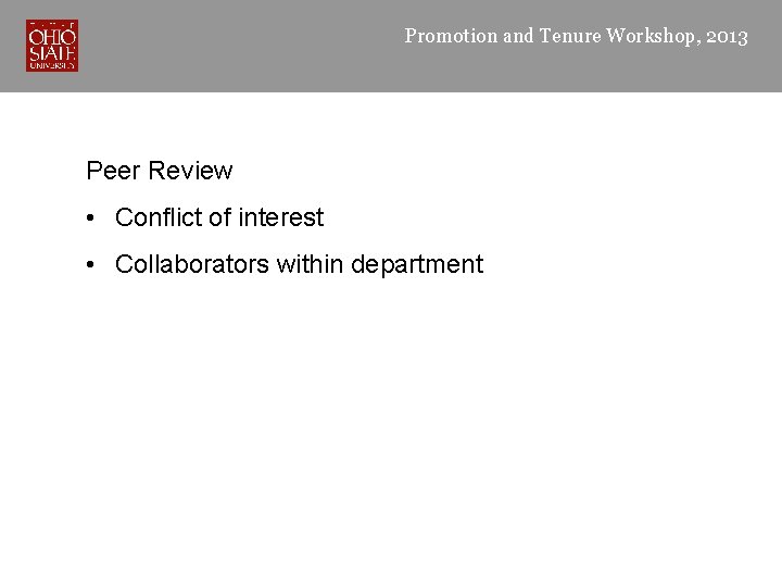 Promotion and Tenure Workshop, 2013 Peer Review • Conflict of interest • Collaborators within