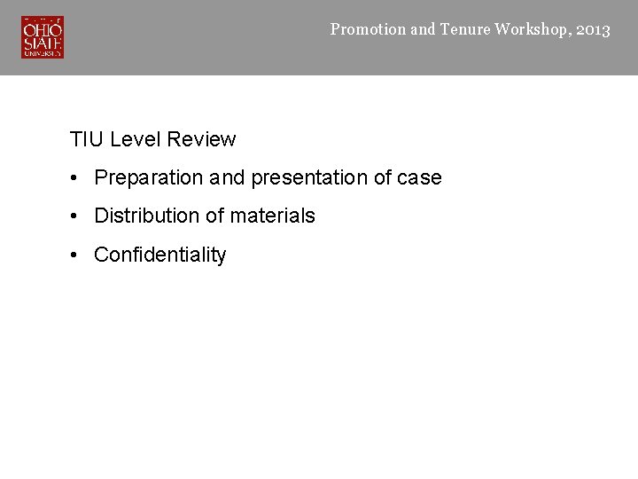Promotion and Tenure Workshop, 2013 TIU Level Review • Preparation and presentation of case
