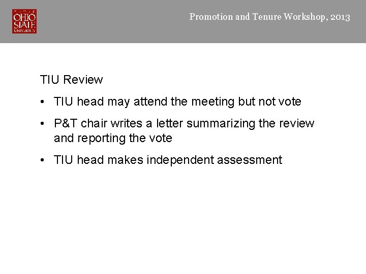 Promotion and Tenure Workshop, 2013 TIU Review • TIU head may attend the meeting