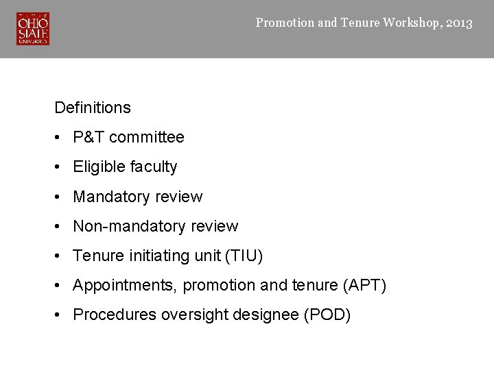 Promotion and Tenure Workshop, 2013 Definitions • P&T committee • Eligible faculty • Mandatory