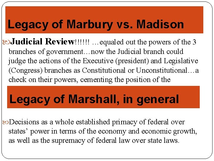 Legacy of Marbury vs. Madison Judicial Review!!!!!! …equaled out the powers of the 3