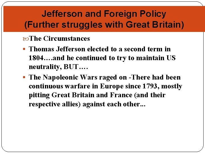 Jefferson and Foreign Policy (Further struggles with Great Britain) The Circumstances § Thomas Jefferson