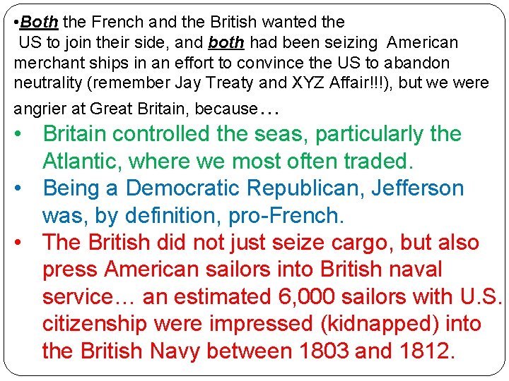  • Both the French and the British wanted the US to join their