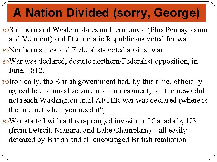 A Nation Divided (sorry, George) Southern and Western states and territories (Plus Pennsylvania and