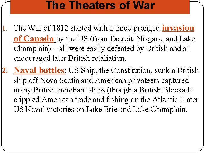 The Theaters of War 1. The War of 1812 started with a three-pronged invasion