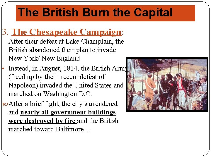 The British Burn the Capital 3. The Chesapeake Campaign: After their defeat at Lake