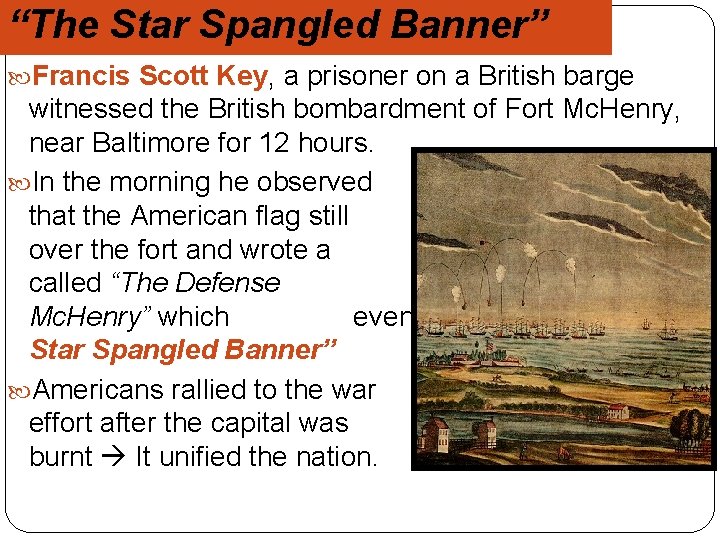 “The Star Spangled Banner” Francis Scott Key, a prisoner on a British barge witnessed