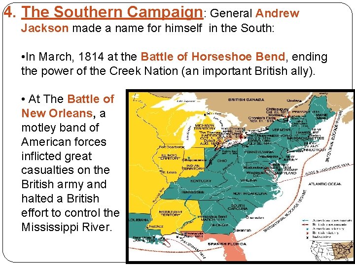 4. The Southern Campaign: General Andrew Jackson made a name for himself in the