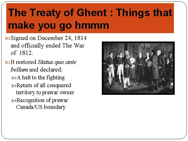 The Treaty of Ghent : Things that make you go hmmm Signed on December