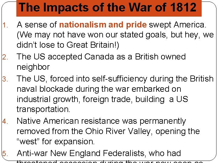 The Impacts of the War of 1812 1. 2. 3. 4. 5. A sense